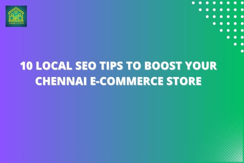 10 Local SEO Tips to Boost Your Chennai E-commerce Store