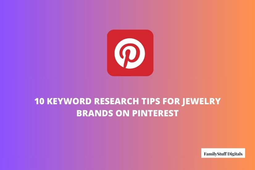 a image shows that 10 Keyword Research Tips for Jewelry Brands on Pinterest