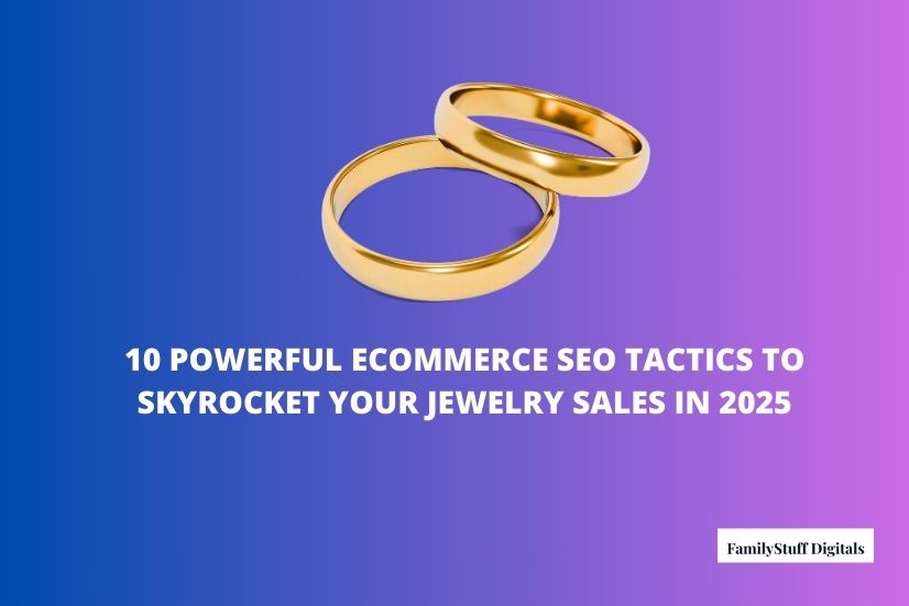 image shows that 10 Powerful eCommerce SEO Tactics to Skyrocket Your Jewelry Sales in 2025