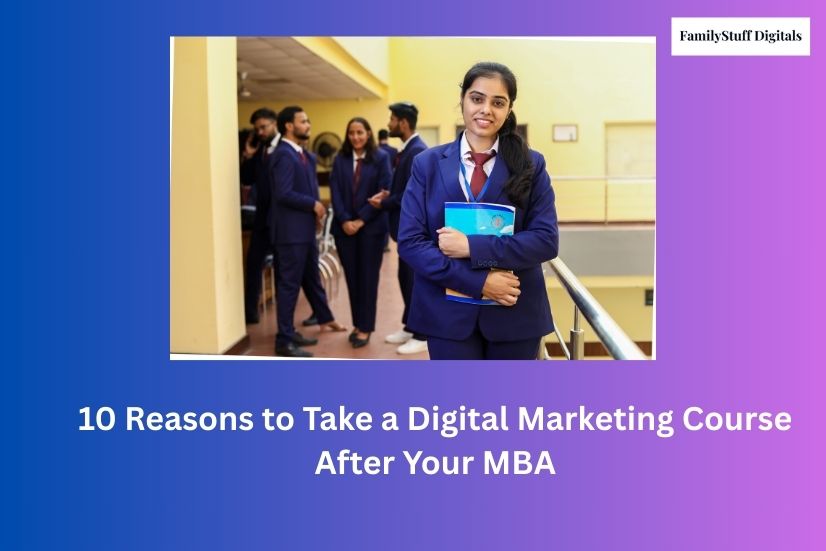 a image shows that 10 Reasons to Take a Digital Marketing Course After Your MBA