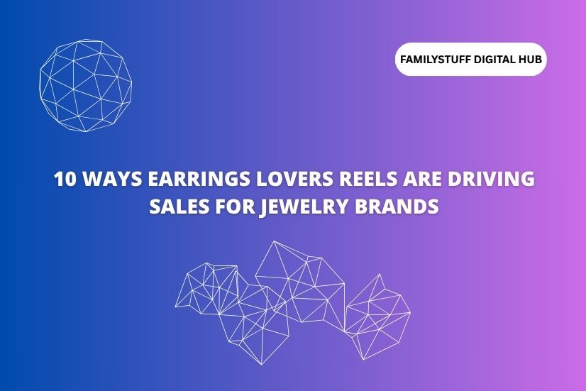 a image shows that the title 10 Ways Earrings Lovers Reels Are Driving Sales for Jewelry Brands