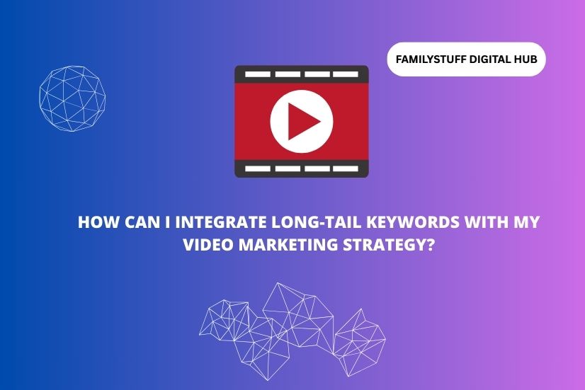 image with text How Can I Integrate Long-Tail Keywords with My Video Marketing Strategy?